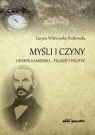 Myśli i czyny Henryk Kamieński-filozof i polityk Lucyna Wiśniewska-Rutkowska