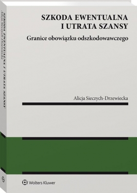 Szkoda ewentualna i utrata szansy - Alicja Sieczych-Drzewiecka