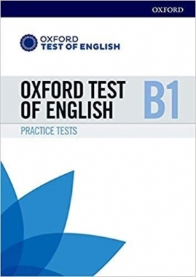 Oxford Test of English B1 Practice Tests - Opracowanie zbiorowe