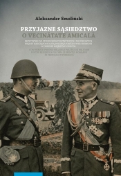 Przyjazne sąsiedztwo Vecinătatea amicală Przyczynki do stosunków politycznych i wojskowych między - Aleksander Smoliński
