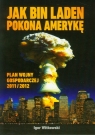 Jak Bin Laden pokona Amerykę Plan wojny gospodarczej 2011/2012 Witkowski Igor