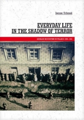 Everyday Life in the Shadow of Terror - Urbanek Joanna