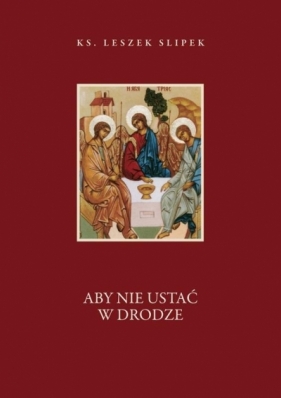 Aby nie ustać w drodze - Slipek Leszek