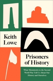 Prisoners of History: What Monuments Tell Us About Our History and Ourselves
