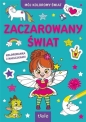Zaczarowany świat. Mój kolorowy świat - Opracowanie zbiorowe