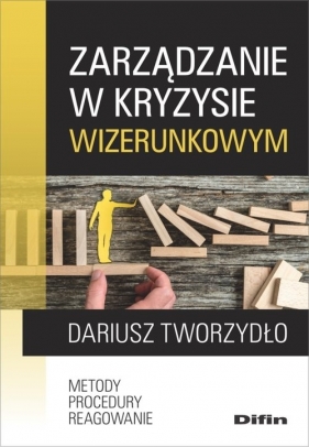 Zarządzanie w kryzysie wizerunkowym - Dariusz Tworzydło