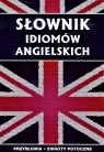 Słownik idiomów angielskich Przysłowia, zwroty potoczne Strzeszewska Anna