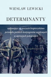 Determinanty wpływające na poczucie bezpieczeństwa polskich kontyngentów wojskowych w operacjach pokojowych