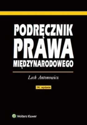 Podręcznik prawa międzynarodowego - Antonowicz Lech