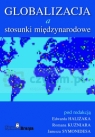 Globalizacja a stosunki międzynarodowe Haliżak Edward, Kuźniara Roman, Symonides Janusz (redakcja)