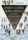 Wymiary kulturowe polskich organizacji A doskonalenie zarządzania Radosław Wolniak