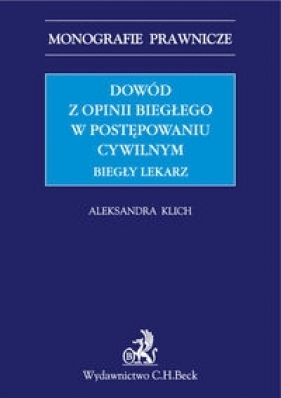 Dowód z opinii biegłego w postępowaniu cywilnym. Biegły lekarz - Klich Aleksandra