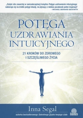 Potęga uzdrawiania intuicyjnego - Inna Segal