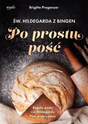 Św. Hildegarda z Bingen Po prostu pość wyd.2 - Pregenzer Brigitte