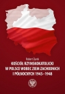 Kościół rzymskokatolicki w Polsce wobec Ziem Zachodnich i Północnych Żurek Robert