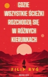 Gdzie wszystkie ścieżki rozchodzą się w różnych.. Filip Ryś