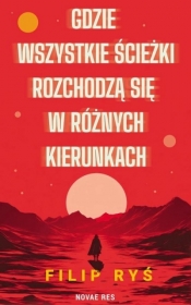 Gdzie wszystkie ścieżki rozchodzą się w różnych kierunkach - Filip Ryś