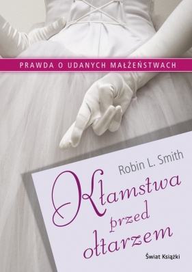 Kłamstwa przed ołtarzem - Smith Robin L.