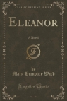 Eleanor A Novel (Classic Reprint) Ward Mary Humphry