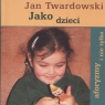 Jako dzieci aforyzmy i nie tylko Jan Twardowski