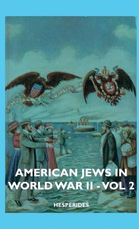 American Jews in World War II - Vol 2 - Hesperides