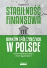  Stabilność finansowa Banków Spółdzielczych w Polsce w świetle