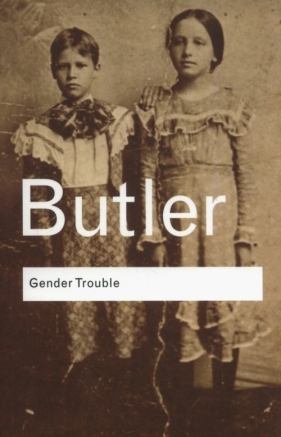 Gender Trouble - Butler  Judith