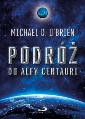 Podróż do Alfy Centauri - Michael D. O'Brien