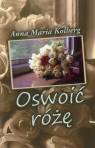 Oswoić różę