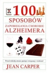 100 sposobów zapobiegania chorobie Alzheimera. Przeciwdziałaj utracie pamięci Carper Jean