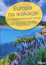 Europa na wakacje 10 najpiękniejszych wysp