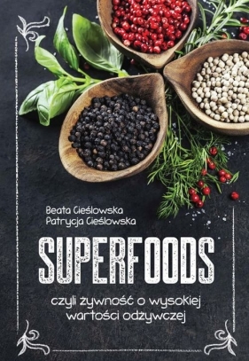 Superfoods - Cieślowska Beata, Cieślowska Patrycja