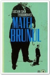 Matei Brunul - Lucian Dan Teodorovici