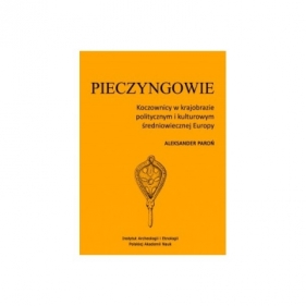 Pieczyngowie. Koczownicy w krajobrazie politycznym i kulturowym średniowiecznej Europy - Paroń Aleksander
