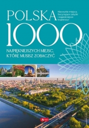 Polska 1000 najpiękniejszych miejsc, które musisz zobaczyć (Uszkodzona okładka)