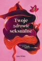 Twoje zdrowie seksualne - Kate White