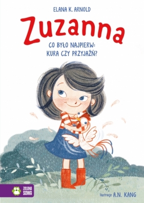 Zuzanna. Co było najpierw: kura czy przyjaźń? - Elana K. Arnold