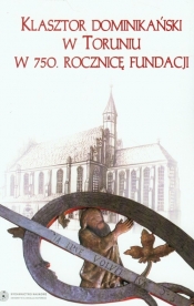 Klasztor dominikański w Toruniu w 750 rocznicę fundacji - <br />