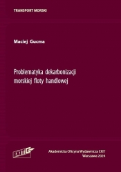 Problematyka dekarbonizacji morskiej floty handlowej - Maciej Gucma