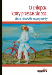 O chłopcu, który przestał się bać i inne niezwykłe eksperymenty