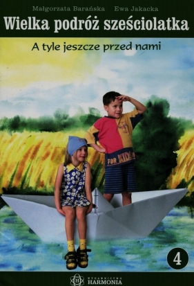 Wielka podróż sześciolatka 4 - Barańska Małgorzata, Jakacka Ewa