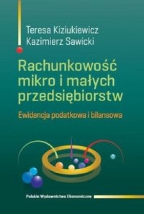 Rachunkowość mikro i małych przedsiębiorstw - Kiziukiewicz Teresa, Sawicki Kazimierz