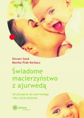 Świadome macierzyńswo z ajurwedą w.2024 - Sivani Sood, Monika Ptak-Korbacz