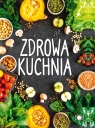 Zdrowa kuchnia Opracowanie zbiorowe