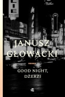 Good night, Dżerzi Janusz Głowacki