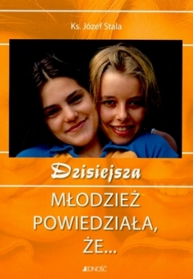 Dzisiejsza młodzież powiedziała że... - Stala Józef