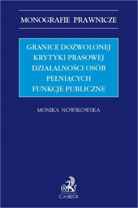 Granice dozwolonej krytyki prasowej działalności osób pełniących funkcje publicznej - Monika Nowikowska