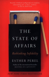 The State Of Affairs : Rethinking Infidelity - Perel Esther