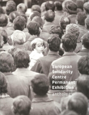 European Solidarity Centre Permanent Exhibition Anthology - Konarowska Ewa