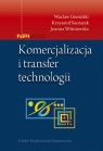 Komercjalizacja i transfer technologii Gierulski Wacław, Santarek Krzysztof, Wiśniewska Joanna
